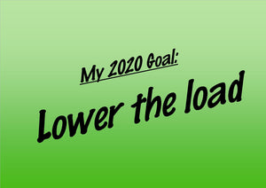 My 2020 Goal: Lower the load.